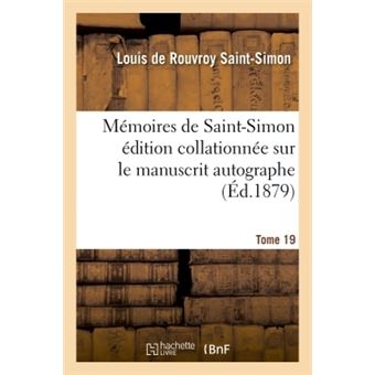 Mémoires de Saint-Simon édition collationnée sur le manuscrit autographe Tome 19 - 1