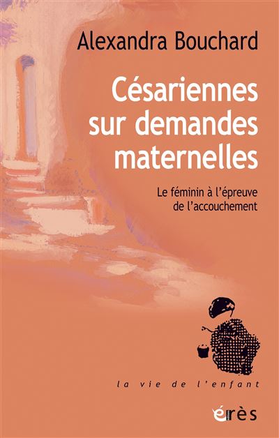 Césariennes sur demandes maternelles - Alexandra Bouchard - broché