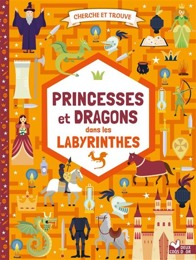 Cherche et trouve princesses et dragons dans les labyrinthes - Agnèse Baruzzi - Deux Coqs D'or - cartonné - Document jeunesse