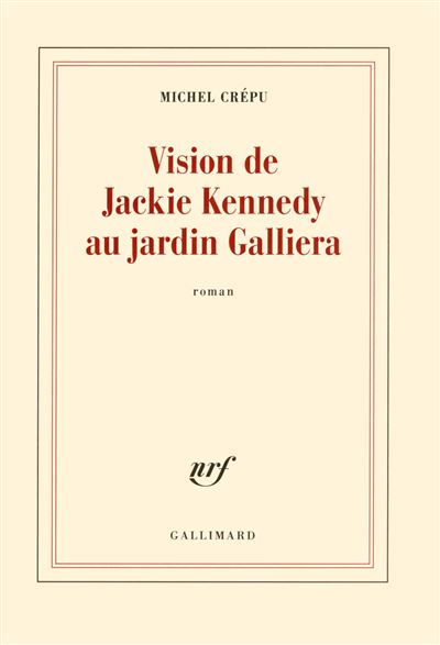 Vision de Jackie Kennedy au jardin Galliera - Michel Crépu - Gallimard - broché - Roman