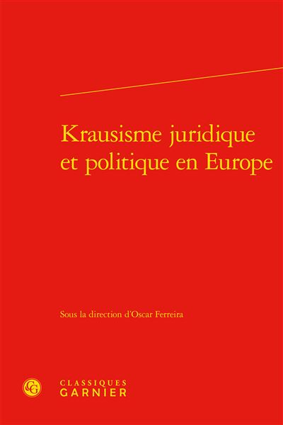 Krausisme juridique et politique en Europe - Oscar Ferreira - Classiques Garnier - relié - Essai