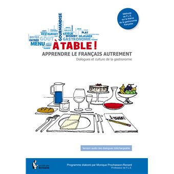 A table ! apprendre le francais autrement - dialogues et culture de la gastronomie - 1