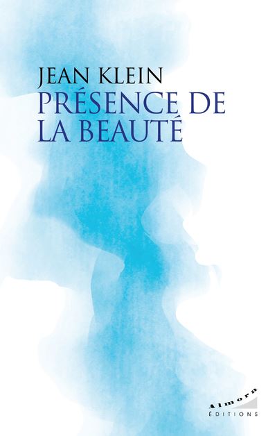Présence de la beauté - Jean Klein - Almora Eds - broché - Essai - Almora Eds