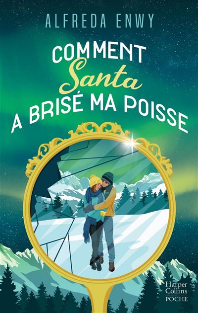 Comment Santa a brisé ma poisse Une romance de Noël en édition collector avec dorures pour les fêtes de fin d'année - Alfreda Enwy - Harpercollins - Poche - Roman