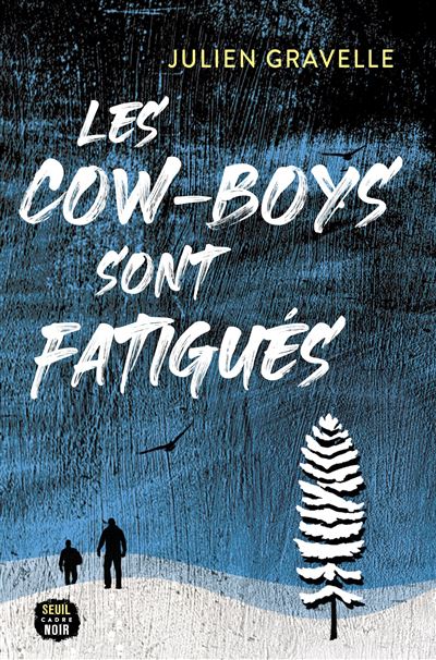 Les Cow-boys sont fatigués - Julien Gravelle - Seuil - broché - Roman