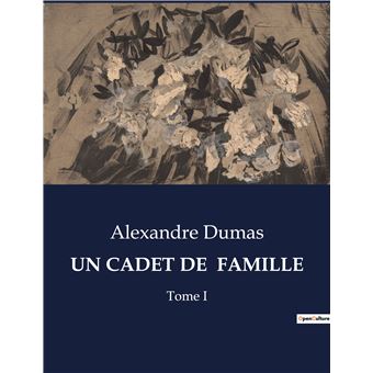 Un cadet de famille broché Alexandre Dumas Père, Livre tous