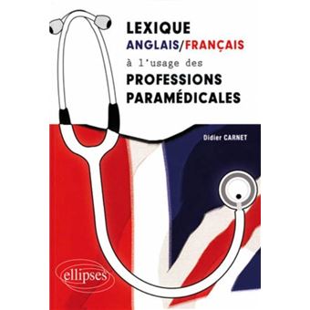 Lexique anglais/français à l'usage des professions paramédicales