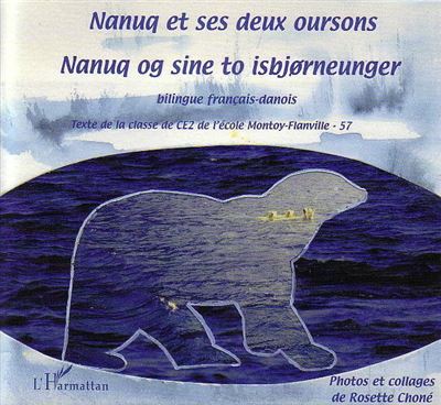 Nanuq et ses deux oursons À partir de 6 ans - Manuq og sine to isbjorneunger - A. Rimlinger - L'harmattan - broché - Album jeunesse dès 6 ans