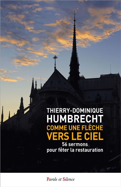 Comme une flèche vers le ciel 50 sermons pour fêter la restauration - Thierry Dominique Humbrecht - Parole Et Silence Eds - broché - Essai