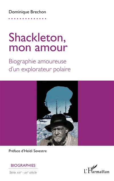 Shackleton, mon amour Biographie amoureuse d'un explorat