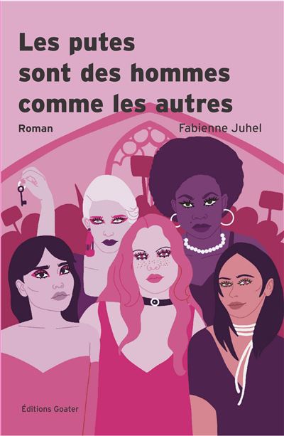 Les Putes sont des hommes comme les autres - Fabienne Juhel - Goater - broché - Roman