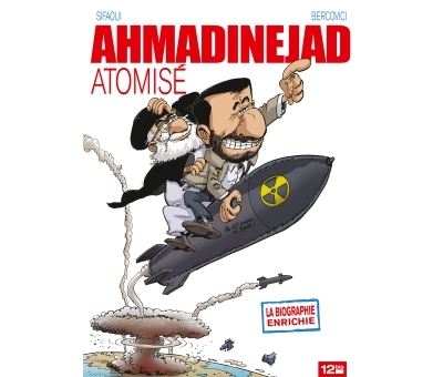 Ahmadinejad atomisé - Mohamed Sifaoui - cartonné