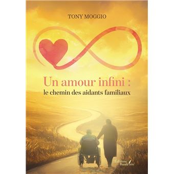 Un amour infini : le chemin des aidants familiaux
