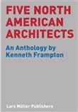 Five North American Architects - An Anthology by Kenneth Frampton /anglais