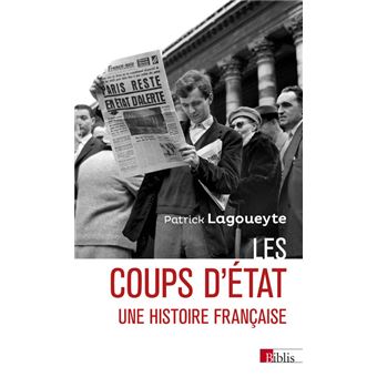 Les coups d'État - Une histoire française - 1