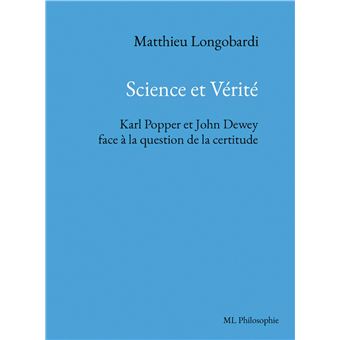 Science et Vérité. Karl Popper et John Dewey face à la question de la certitude
