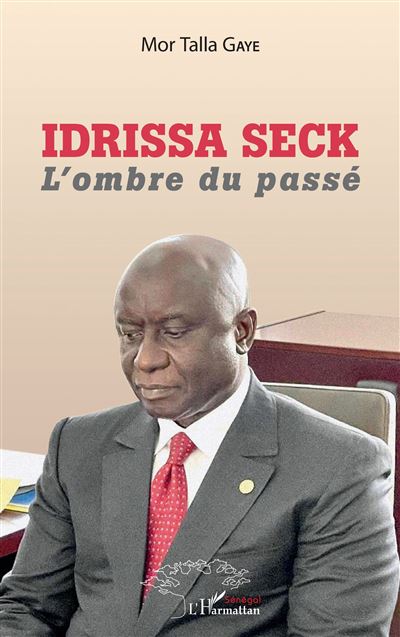 Idrissa Seck. L'ombre du passé - Mor Talla Gaye - L'harmattan - broché - Essai - L'harmattan