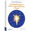 Comment preparer notre corps a incarner l'esprit