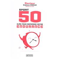 Sport 50 clés pour repenser votre endurance