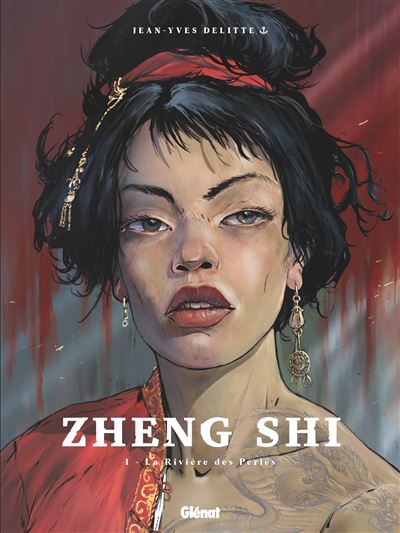 Zheng Shi - Tome 01 La Rivière des perles - Jean-Yves Delitte - Glénat - cartonné - Bande dessinée
