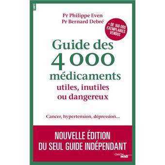 Guide des 4000 Médicaments utiles, inutiles ou dangereux - Cancer, hypertension, dépression... - 1
