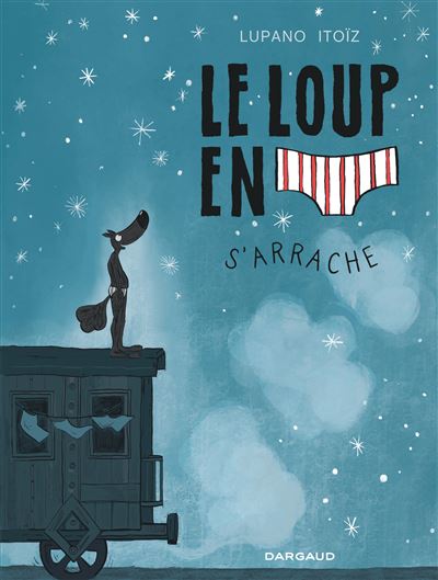 Le Loup en slip - Tome 7 - Le Loup en slip s'arrache - Wilfrid Lupano - Dargaud - cartonné - Bande dessinée jeunesse