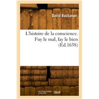 L'histoire de la conscience. Fuy le mal, fay le bien