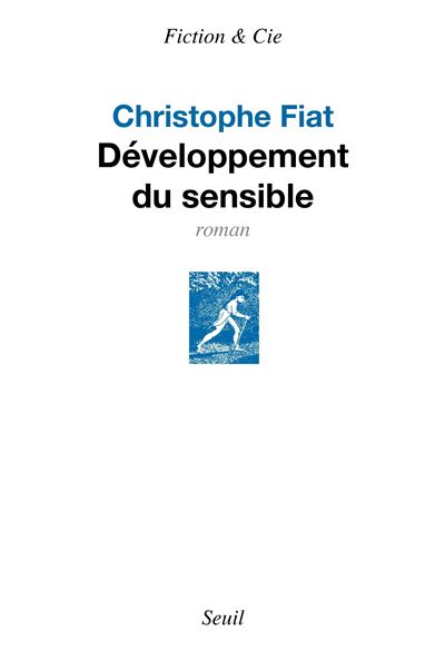 Développement du sensible - Christophe Fiat - Seuil - broché - Roman