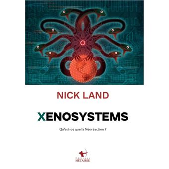 Xenosystems Qu'est ce que la Néoréaction? - broché - Nick Land - Achat ...