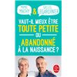 Vaut-il mieux être toute petite ou abandonné à la naissance ?
