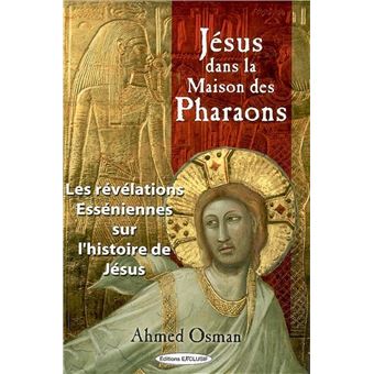 Jésus dans la Maison des Pharaons - Les révélations Esséniennes sur l'histoire de Jésus - 1