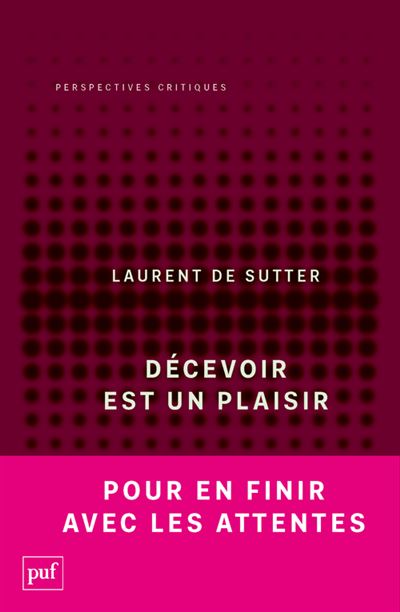 Décevoir est un plaisir - Laurent de Sutter (2024)