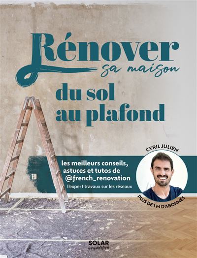 Rénover sa maison du sol au plafond - Cyril Julien (2025)