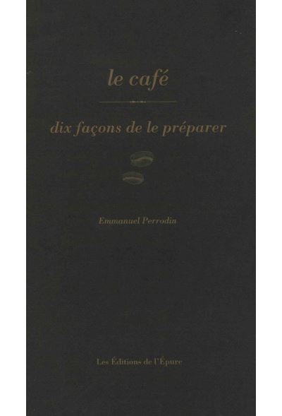 Le café, dix façons de le préparer
