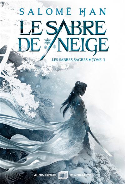 Le Sabre de neige: Les Sabres sacrés - tome 1 - Salomé Han (2025)
