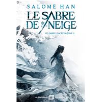 Les Sabres Sacrés - Les Sabres sacrés - tome 1 : Le Sabre de neige