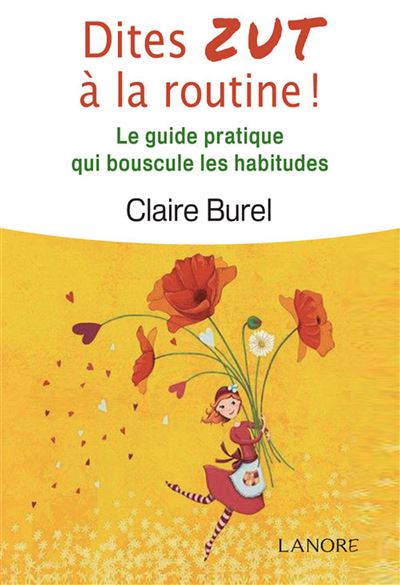 Dites Zut a la routine ! Le guide pratique qui bouscule les 