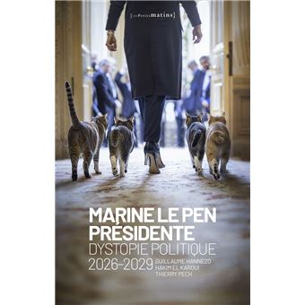 Marine Le Pen présidente - Dystopie politique 2026-2029 - 1