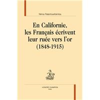 En Californie, les Français écrivent leur ruée vers l’or (1848-1915)