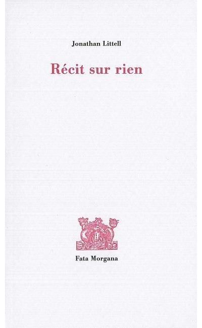 Récit sur rien - Jonathan Littell - broché