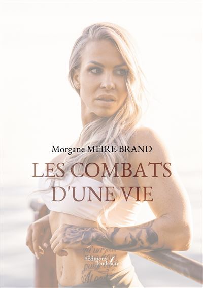 Les combats d'une vie - Morgane Meire-Brand - Baudelaire - broché - Autobiographie