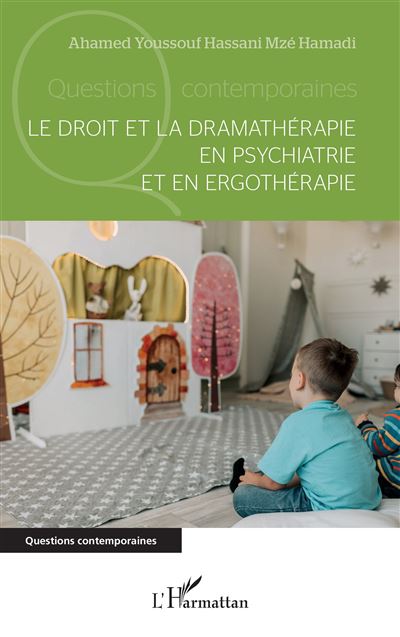 Le droit et la dramathérapie en psychiatrie et en ergothérapie - Ahamed Youssouf Hassani Mzé Hamadi - broché
