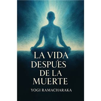 La Vida Después de la Muerte - ebook (ePub) - Yogi Ramacharaka - Achat ...