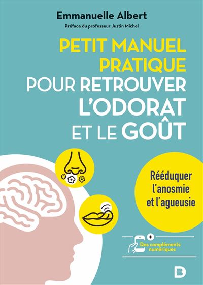 Petit manuel pratique pour retrouver l'odorat et le goût Rééduquer l'anosmie et l'agueusie - Emmanuelle Albert - De Boeck Supérieur - broché - Guide
