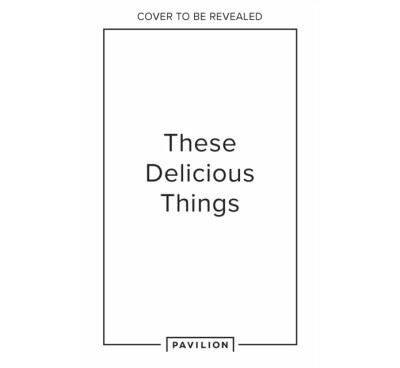 These Delicious Things