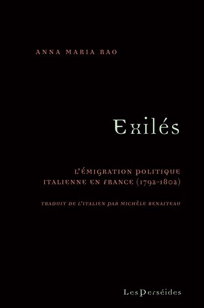 Exiles. L'emigration politique italienne en France (1792