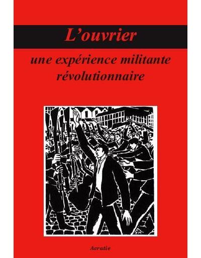 L'Ouvrier, Une Experience Militante Revolutionnaire