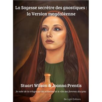 La Sagesse secrète des gnostiques: La Version magdaléenne - 1