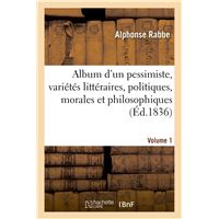 Album d'un pessimiste : variétés littéraires, politiques, morales et philosophiques