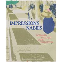 Impressions Nabies - Bonnard, Vuillard, Denis, Vallotton